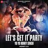  Lets Get It Party - Yo Yo Honey Singh Poster
