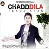  Chadd Dila - Feroz Khan - 320Kbps Poster