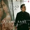  Tu Yaad Aya - Adnan Sami Poster