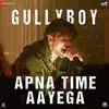  Apna Time Aayega - Gully Boy Poster