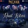 Raat Kitni - Paltan Poster