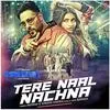  Tere Naal Nachna - Nawabzaade Poster